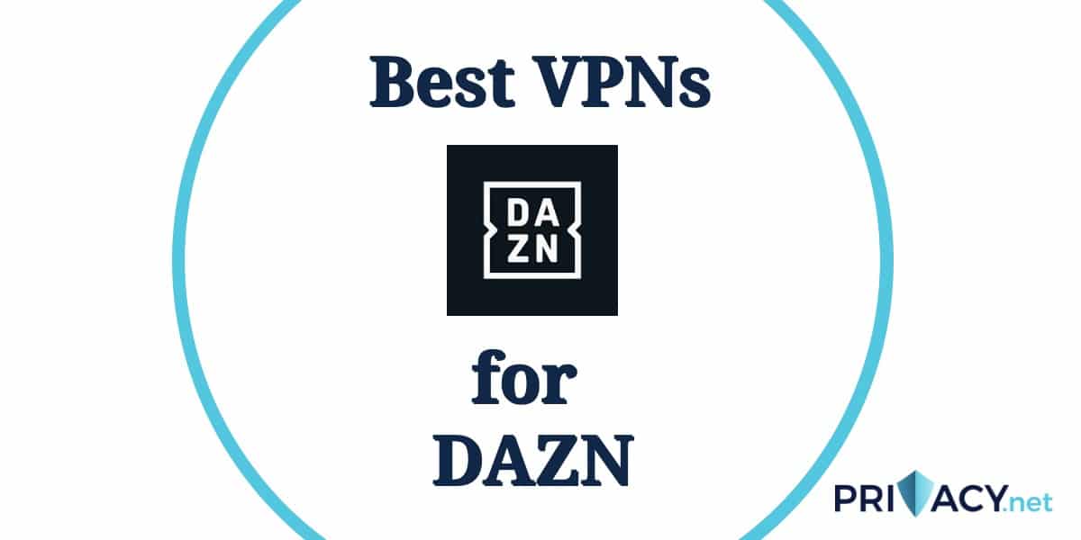 Dazn Yurtdışında Nasıl İzlenir: 2025'te En İyi VPN'ler