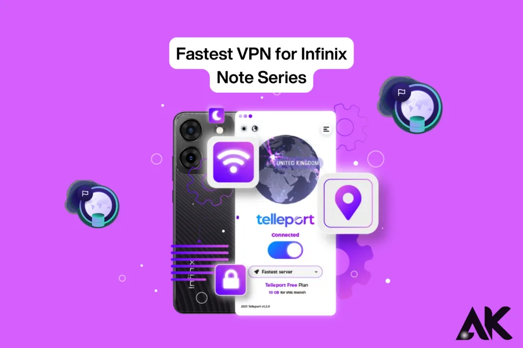 Infinix Not Serisi için En Hızlı VPN: Hız ve Güvenlik Gücünün Kilidini Açın